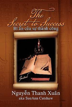 The Secret to Success de Nguyen Thanh Xun