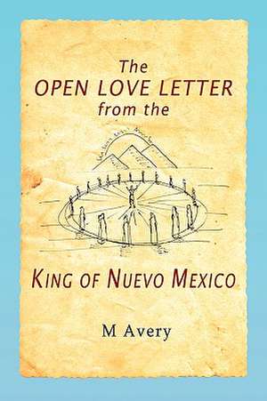 The Open Love Letter from the King of Nuevo Mexico de M. Avery