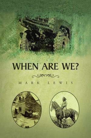 When Are We? de Mark Lewis