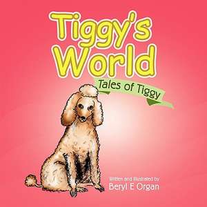 Tiggy's World de Beryl E. Organ