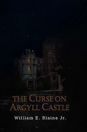 The Curse on Argyll Castle de William E. Jr. Blaine