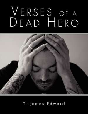 Verses of a Dead Hero de T. James Edward