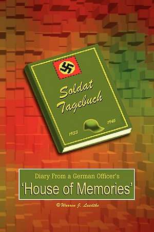 Diary from a German Officer's House of Memories de Warren J. Luedtke