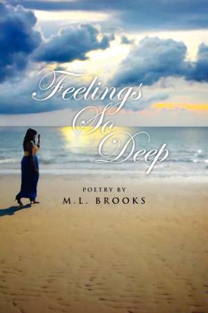 Feelings So Deep de M. L. Brooks