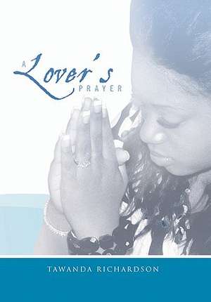 A Lover's Prayer de Tawanda Richardson