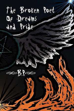 The Broken Poet of Dreams & Pride de B. P.