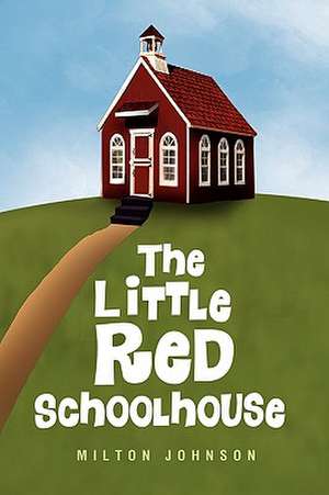 The Little Red Schoolhouse de Milton Johnson