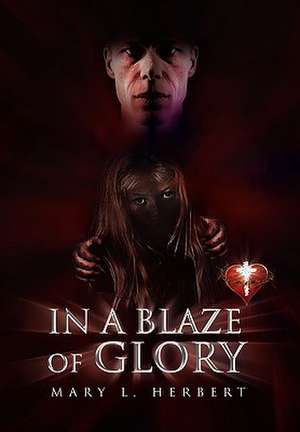 In a Blaze of Glory de Mary L. Herbert