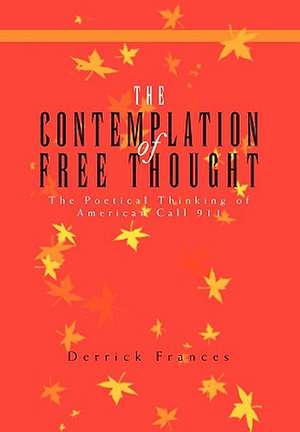 The Contemplation of Free Thought de Derrick Frances