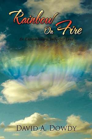 Rainbow On Fire de David A. Dowdy