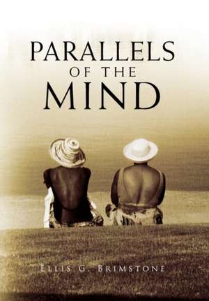 Parallels of the Mind de Ellis G. Brimstone