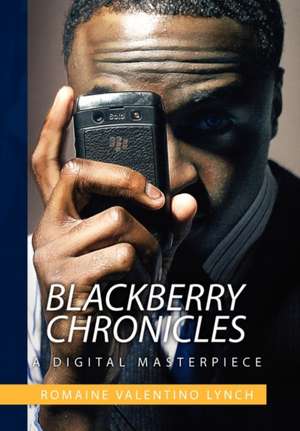 Blackberry Chronicles de Romaine Valentino Lynch