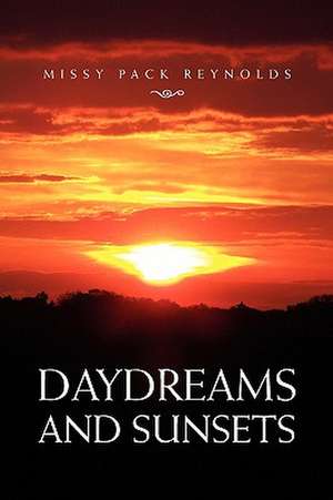 Daydreams and Sunsets de Missy Pack Reynolds