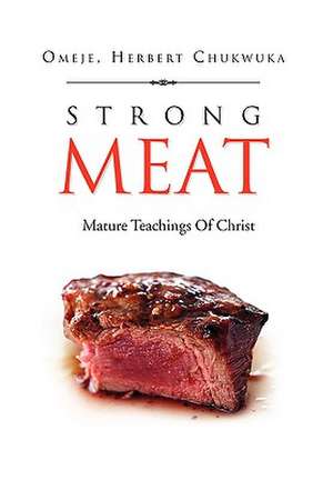 Strong Meat de Herbert Chukwuka Omeje