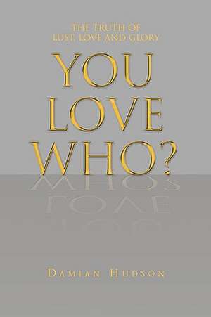 You Love Who? de Damian Hudson