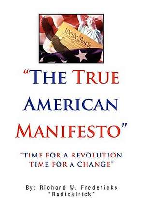 The True American Manifesto de Richard Fredericks ''Radicalrick''