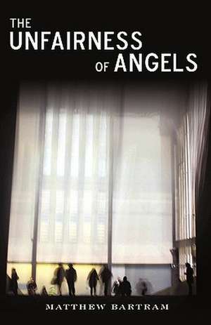 The Unfairness of Angels de Matthew Bartram