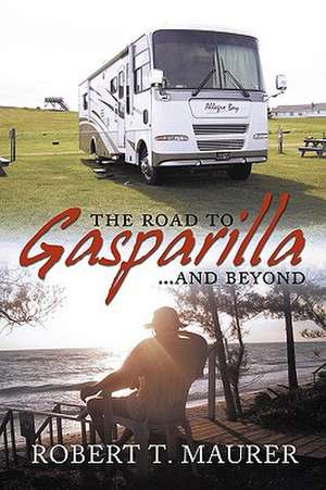 The Road to Gasparilla...... and Beyond de T. Maurer Robert T. Maurer