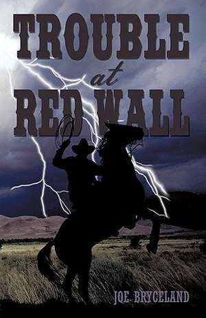 Trouble at Red Wall de Bryceland Joe Bryceland