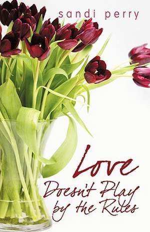 Love Doesn't Play by the Rules de Perry Sandi Perry