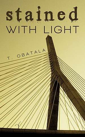 Stained with Light de T. Obatala