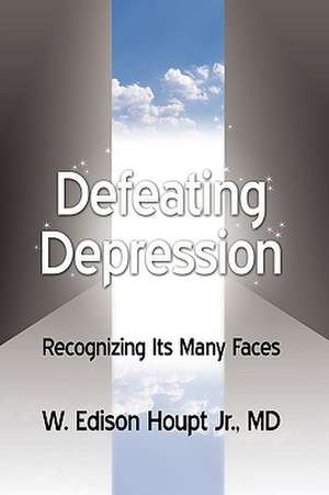 Defeating Depression de Edisn W. Jr. Houpt