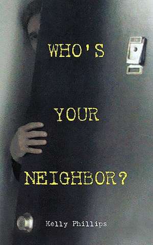 Who's Your Neighbor? de Kelly Phillips