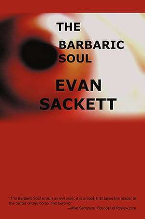 The Barbaric Soul de Sackett Evan Sackett