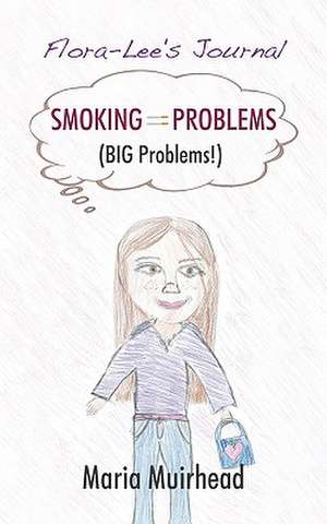 Smoking = Problems (Big Problems!) de Muirhead Maria Muirhead