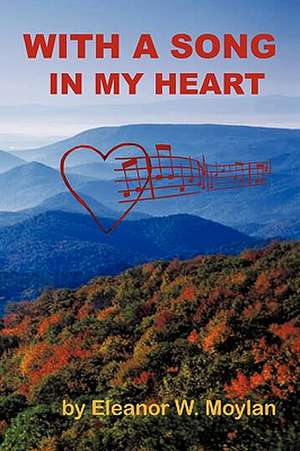 With a Song in My Heart de W. Moylan Eleanor W. Moylan