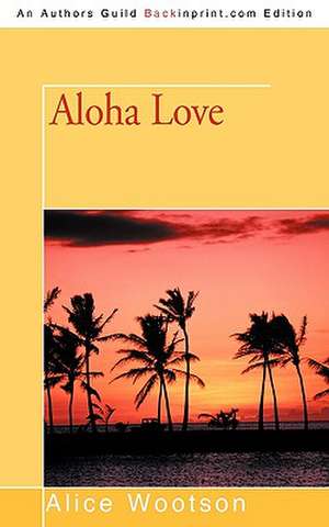 Aloha Love de Wootson Alice Wootson