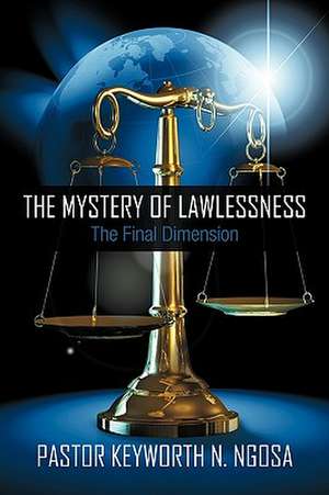 The Mystery of Lawlessness de Keyworth N. Ngosa Pastor Keyworth N. Ngosa