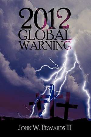 2012 Global Warning de John W. Edwards