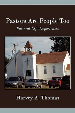 Pastors Are People Too de Thomas Harvey Thomas