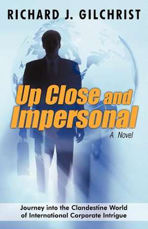 Up Close and Impersonal de J. Gilchrist Richard J. Gilchrist