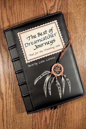 The Best of Dreamcatcher Journeys de Lane Lorenz Beverly Lane Lorenz