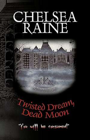 Twisted Dream, Dead Moon de Raine Chelsea Raine