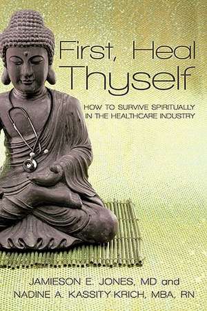 First, Heal Thyself de Kassity-Krich Jones