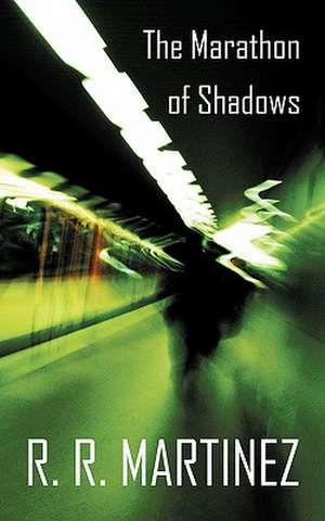 The Marathon of Shadows de R. R. Martinez