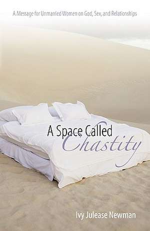 A Space Called Chastity de Ivy Julease Newman