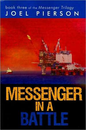 Messenger in a Battle: Book Three of the Messenger Trilogy de Pierson Joel Pierson