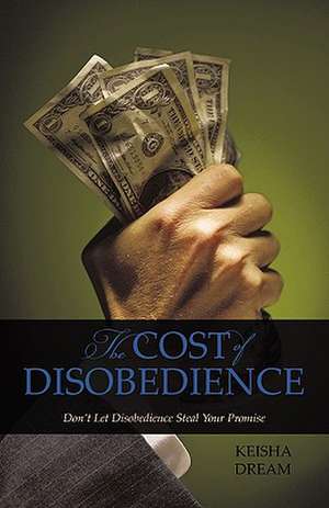 The Cost of Disobedience de Keisha Dream