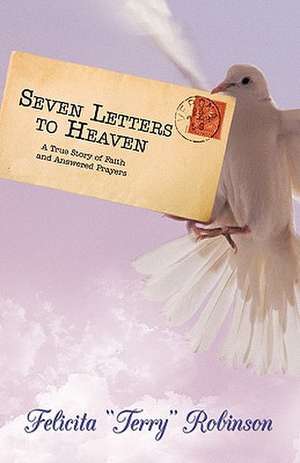 Seven Letters to Heaven de Felicita "Terry" Robinson