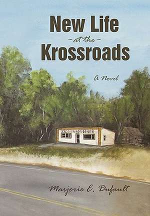 New Life at the Krossroads de E. Dufault Marjorie E. Dufault