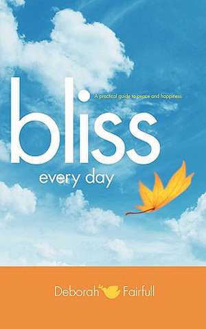 Bliss Every Day de Deborah Fairfull