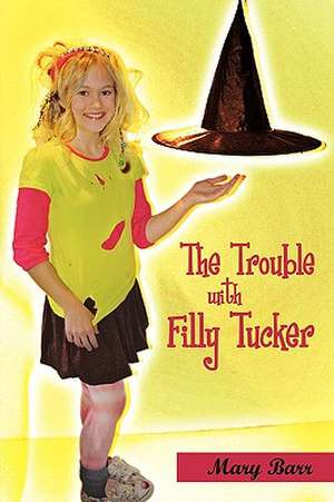 The Trouble with Filly Tucker de Mary Barr