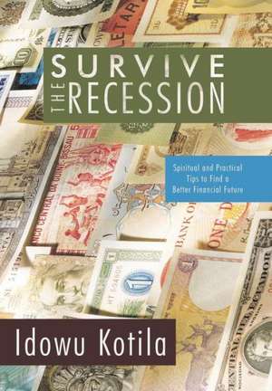 Survive the Recession de Idowu Kotila