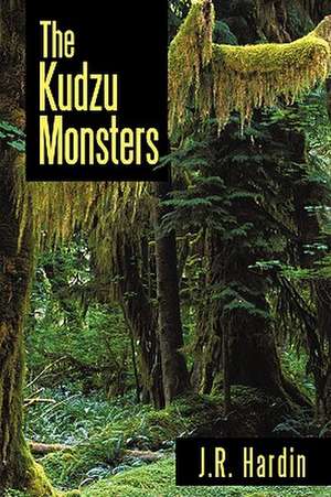 The Kudzu Monsters de J. R. Hardin