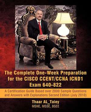 The Complete One-Week Preparation for the Cisco Ccent/CCNA Icnd1 Exam 640-822 de Thaar Al_taiey