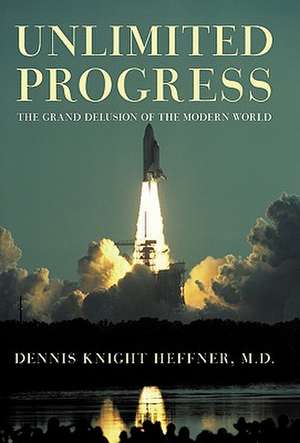 Unlimited Progress de Dennis Knight Heffner M. D.